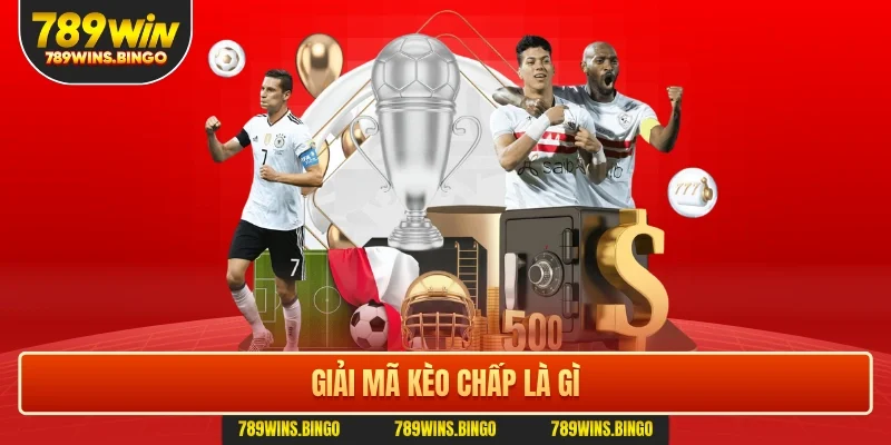 Giải mã kèo chấp là gì