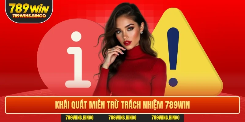 Khái quát miễn trừ trách nhiệm 789win