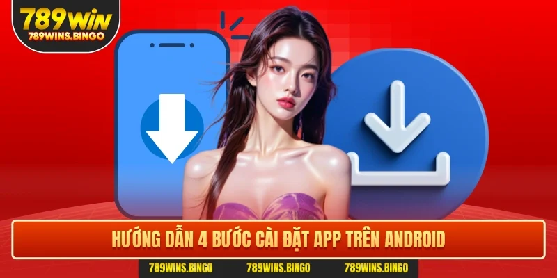 Hướng dẫn 4 bước cài đặt app trên Android
