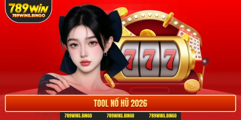 Tool nổ hũ 2026